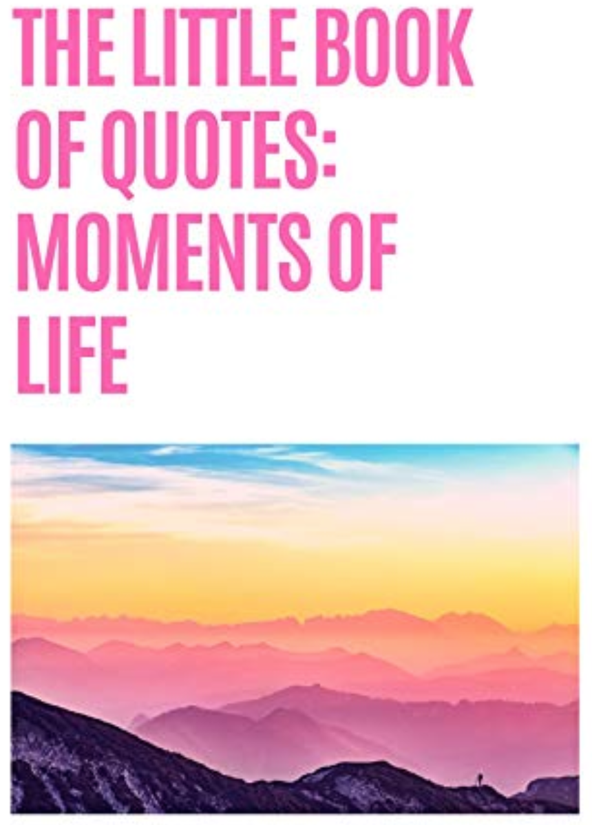 the little book of quotes moment of life by david holloway and peak soap